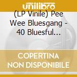 (LP Vinile) Pee Wee Bluesgang - 40 Bluesful Years (Lim.Ed.) vinile