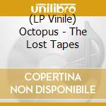 (LP Vinile) Octopus - The Lost Tapes lp vinile
