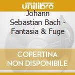 Johann Sebastian Bach - Fantasia & Fuge cd