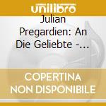 Julian Pregardien: An Die Geliebte - Beethoven, Weber, Strauss cd musicale di Julian Pregardien: An Die Geliebte