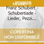 Franz Schubert - Schubertiade - Lieder, Pezzi Strumentali E Recitazione (Sacd) cd musicale di Schubert