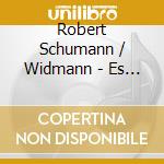 Robert Schumann / Widmann - Es War Einmal cd musicale di Robert Schumann / Widmann