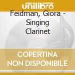 Feidman, Giora - Singing Clarinet cd musicale di Feidman, Giora