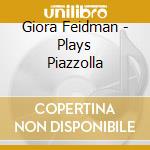 Giora Feidman - Plays Piazzolla cd musicale di Giora Feidman