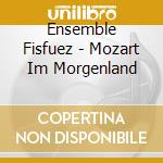 Ensemble Fisfuez - Mozart Im Morgenland cd