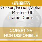 Coskun/Piccioni/Zohar - Masters Of Frame Drums cd