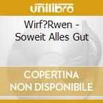 Wirf?Rwen - Soweit Alles Gut cd