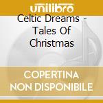 Celtic Dreams - Tales Of Christmas cd