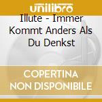 Illute - Immer Kommt Anders Als Du Denkst cd