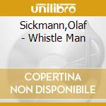 Sickmann,Olaf - Whistle Man cd
