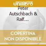 Peter Autschbach & Ralf Illenberger - One Mind cd musicale di Peter Autschbach & Ralf Illenberger