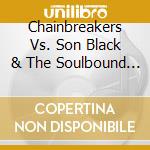 Chainbreakers Vs. Son Black & The Soulbound Liberation - Eins cd