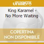 King Karamel - No More Waiting cd
