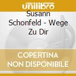 Susann Schonfeld - Wege Zu Dir cd