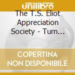 The T.S. Eliot Appreciation Society - Turn It Golden! cd