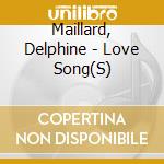 Maillard, Delphine - Love Song(S) cd