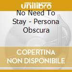 No Need To Stay - Persona Obscura cd