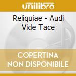 Reliquiae - Audi Vide Tace cd