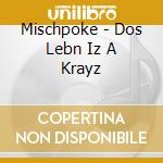 Mischpoke - Dos Lebn Iz A Krayz cd