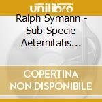 Ralph Symann - Sub Specie Aeternitatis (11 Lateinische Motetten) cd