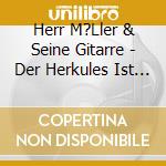 Herr M?Ller & Seine Gitarre - Der Herkules Ist Weg! cd