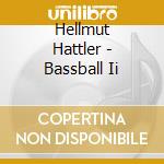 Hellmut Hattler - Bassball Ii