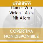 Rainer Von Vielen - Alles Mit Allem cd musicale