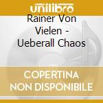 Rainer Von Vielen - Ueberall Chaos cd