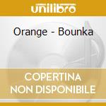 Orange - Bounka cd musicale