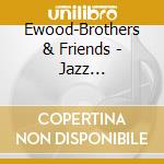 Ewood-Brothers & Friends - Jazz Tannenbaum (2 Cd) cd