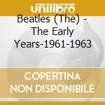 Beatles (The) - The Early Years-1961-1963 cd musicale di Beatles