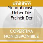 Monophonist - Ueber Die Freiheit Der cd