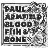 Paul Armfield - Blood, Fish & Bone cd