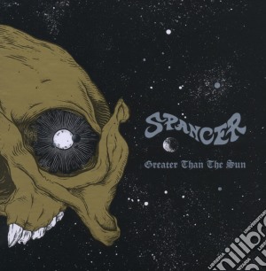 Spancer - Greater Than The Sun cd musicale di Spancer