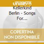 Kellerkind Berlin - Songs For Travelling... cd musicale di Kellerkind Berlin