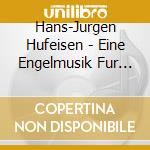 Hans-Jurgen Hufeisen - Eine Engelmusik Fur Dich Engel Der Liebe cd
