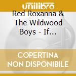 Red Roxanna & The Wildwood Boys - If You Love A Rose cd