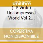 (LP Vinile) Uncompressed World Vol 2 - Audiophile Female Voices lp vinile di Uncompressed World Vol 2