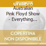 Australian Pink Floyd Show - Everything Under The Sun (2 Cd) cd musicale di Australian Pink Floyd Show