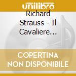 Richard Strauss - Il Cavaliere Della Rosa cd
