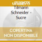 Tilmann Schneider - Sucre cd