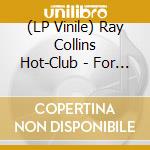 (LP Vinile) Ray Collins Hot-Club - For The Ones With The Blues vinile