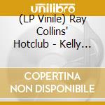 (LP Vinile) Ray Collins' Hotclub - Kelly And Grant/Rock vinile