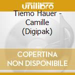 Tiemo Hauer - Camille (Digipak) cd