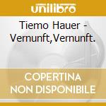 Tiemo Hauer - Vernunft,Vernunft. cd