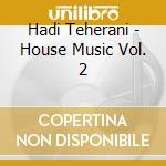 Hadi Teherani - House Music Vol. 2