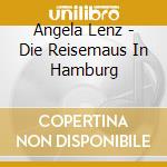 Angela Lenz - Die Reisemaus In Hamburg cd
