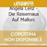 Angela Lenz - Die Reisemaus Auf Mallorc cd