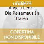 Angela Lenz - Die Reisemaus In Italien cd