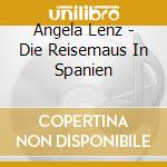 Angela Lenz - Die Reisemaus In Spanien cd
